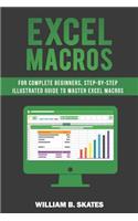 Excel Macros: For Complete Beginners, Step-By-Step Illustrated Guide to Master Excel Macros