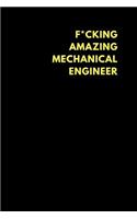 F*cking Amazing Mechanical Engineer: Lined Notebook Journal to Write In, Funny Gift Friends Family (150 Pages)