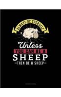 Always Be Yourself Unless You Can Be a Sheep Then Be a Sheep: Accounts Journal