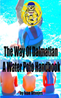 Way Of Dalmatian - A Water Polo Handbook