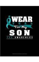 I Wear Teal for My Son - Pkd Awareness