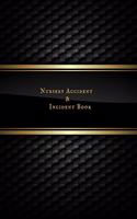 Nursery Accident & Incident Book: Accident & Incident Record Log Book Health & Safety Report Book For, Schools, Nursery, Pre School Class, Nanny, Reception, Kindergarten, Minder & Ch