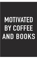 Motivated by Coffee and Books: A 6x9 Inch Matte Softcover Journal Notebook with 120 Blank Lined Pages and a Funny Caffeine Fueled Cover Slogan