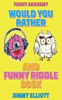 Would You Rather + Funny Riddle - A Hilarious, Interactive, Crazy, Silly Wacky Question Scenario Game Book - Family Gift Ideas For Kids, Teens And Adults: The Book of Silly Scenarios, Challenging Choices, and Hilarious Situations the Whole Family Will Lov