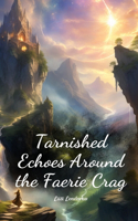 Tarnished Echoes Around the Faerie Crag