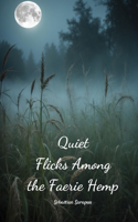 Quiet Flicks Among the Faerie Hemp