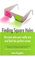 Finding Square Holes: Discover Who You Really Are and Find the Perfect Career