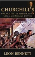 Churchill’s War Against the Zeppelin 1914-18