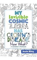 My Invisible Cosmic Zebra Has Crohn's Disease - Now What?