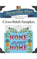 Remember When: Cross-Stitch Samplers: Nostalgic Scenes to Color from Yesteryear