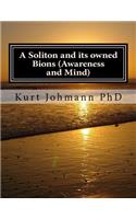 A Soliton and its owned Bions (Awareness and Mind)