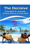 The Decisive Checklist & Journal 25 Best Places to Visit USA: (5 10 Things Travel)
