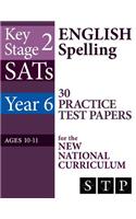 Ks2 Sats English Spelling 30 Practice Test Papers for the New National Curriculum (Year 6