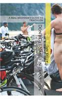 Don't Get Naked in Transition: A Real Beginner's Guide to Triathlon