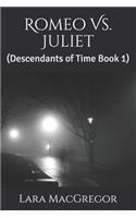 Romeo Vs. Juliet: (Descendants of Time Book 1)