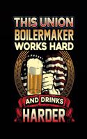 This Union Boilermaker Works Hard And Drinks Harder