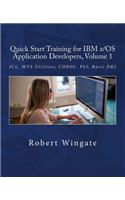 Quick Start Training for IBM z/OS Application Developers, Volume 1