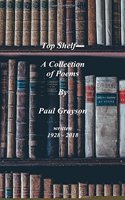 Top Shelf_ A Collection of Poems by Paul Grayson