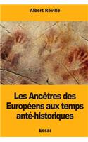 Les Ancêtres des Européens aux temps anté-historiques