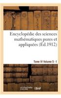 Encyclopédie Des Sciences Mathématiques Pures Et Appliquées. Tome IV. Cinquième Volume Fasc.1