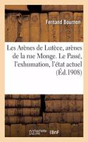 Les Arènes de Lutèce, Arènes de la Rue Monge. Le Passé, l'Exhumation, l'État Actuel