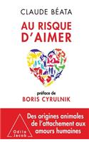 At the Risk of Loving / Au risque d'aimer: Préface de Boris Cyrulnik(Oj.SC.Humaines)