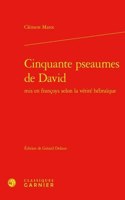 Cinquante Pseaumes de David MIS En Francoys Selon La Verite Hebraique