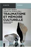 Traumatisme Et MÃ©moire Culturelle: France Et Mondes Francophones