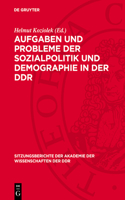 Aufgaben Und Probleme Der Sozialpolitik Und Demographie in Der DDR: 11. Tagung Des Wissenschaftlichen Rates Für Die Wirtschaftswissenschaftliche Forschung Bei Der Akademie Der Wissenschaften Der DDR Am 29. 10. 1974