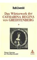 Das Woerterwerk der Catharina Regina von Greiffenberg