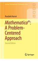 Mathematica(r) a Problem-Centered Approach: A Problem-centered Approach