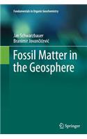 Fossil Matter in the Geosphere: (Fundamentals in Organic Geochemistry)