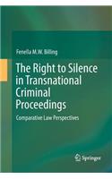 The Right to Silence in Transnational Criminal Proceedings
