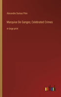 Marquise De Ganges; Celebrated Crimes
