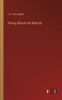 Herzog Albrecht der Beherzte