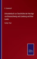 Urkundenbuch zur Geschichte der Herzöge von Braunschweig und Lüneburg und ihrer Lande