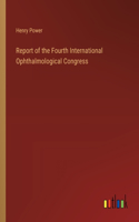 Report of the Fourth International Ophthalmological Congress