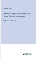 Arabian Nights Entertainments; The "Aldine" Edition In Four Volumes: Volume 4 - in large print