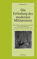 Erfindung des modernen Militarismus