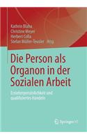 Die Person ALS Organon in Der Sozialen Arbeit: Erzieherpersönlichkeit Und Qualifiziertes Handeln