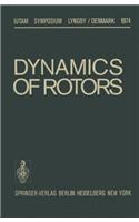 Dynamics of Rotors: Symposium Lyngby/Denmark August 12-16, 1974(IUTAM Symposia)