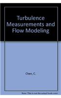 Turbulence Measurements and Flow Modeling