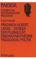 Friedrich Albert Lange - Denker Der Pluralitaet: - Erkenntnistheorie, Paedagogik, Politik