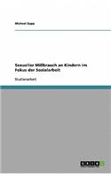 Sexueller Mißbrauch an Kindern im Fokus der Sozialarbeit