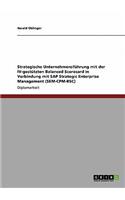 Strategische Unternehmensführung mit der IV-gestützten Balanced Scorecard in Verbindung mit SAP Strategic Enterprise Management (SEM-CPM-BSC)