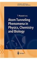 Atom Tunneling Phenomena in Physics, Chemistry and Biology: (36 Springer Series on Atomic, Optical, and Plasma Physics)