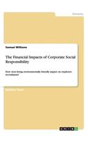 The Financial Impacts of Corporate Social Responsibility