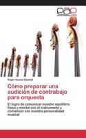 Cómo preparar una audición de contrabajo para orquesta: (Spanish)
