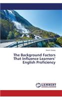 Background Factors That Influence Learners' English Proficiency