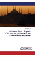 Differentiated Thyroid Carcinoma; follow up and radioiodine treatment